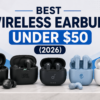 Best Wireless Earbuds Under $50 (2026)
